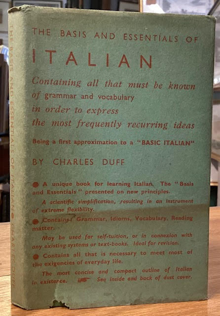 The Basis and Essentials of Italian: Containing all that must be known of grammar and vocabulary in order to express the most frequently recurring ideas