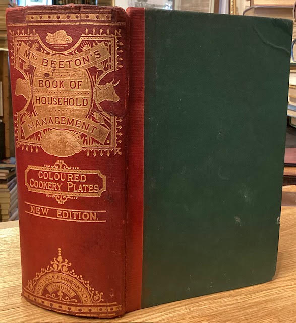 Mrs Beeton's Book of Household Management; Comprising information for the Mistress, Housekeeper, Cook, Kitchen Maid, Butler etc.Also, sanitary, medical, and legal memoranda; With a history of the origin, properties, and uses of all things conected