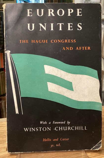 Europe Unites: The Story of the Campaign for European Unity, including a full report of the congress of Europe, Held at the Hague, May, 1948
