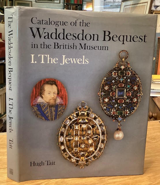 Catalogue of the Waddesdon Bequest in the British Museum. Volume I: The Jewels