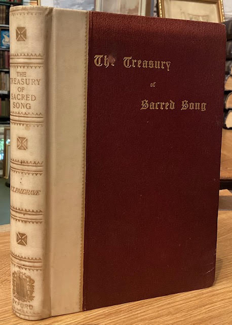 The Treasury of Sacred Song; Selected from the English Lyrical Poetry of Four Centuries; with Notes Explanatory and Biographical