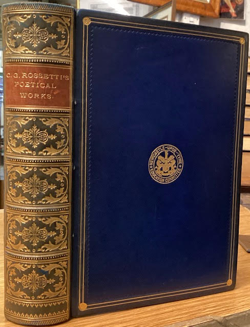 The Poetical Works of Christina Georgina Rossetti - With Memoir and Notes &c by William Michael Rossetti