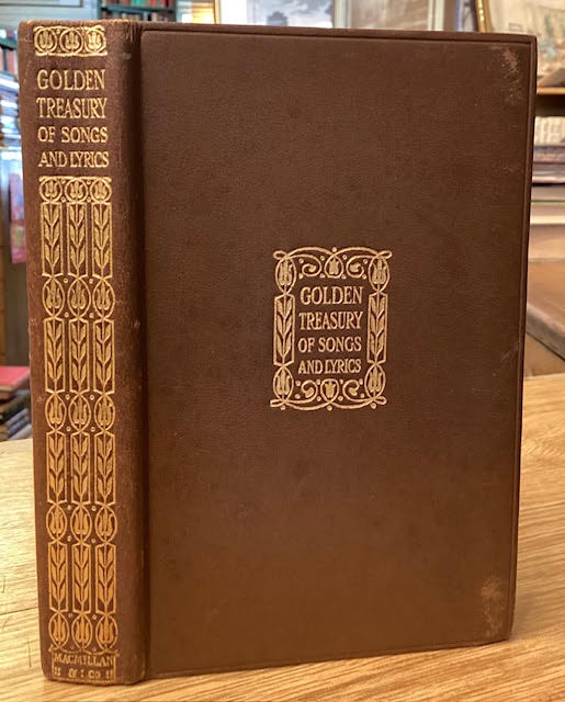 The Golden Treasury; Selected From the Best Songs and Lyrical Poems in the English Language and Arranged with Notes in Two Volumes