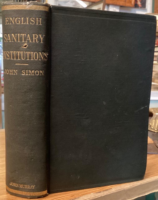 English Sanitary Institutions : Reviewed in their Course of Development and in some of their Political and Social Relations